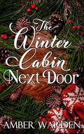 The Winter Cabin Next Door by Amber Warden