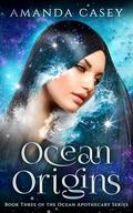 Ocean Origins (Ocean Apothecary #3) by Amanda Casey
