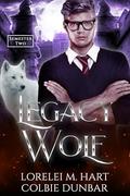 Legacy Wolf: Semester Two by Colbie Dunbar, Lorelei M. Hart