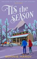 'Tis the Season (Welcome to Lily Rock Holiday Mystery #1) by Bonnie Hardy