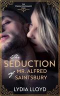 The Seduction of Mr. Alfred Saintsbury (The Virgin Gentlemen's Club #1) by Lydia Lloyd