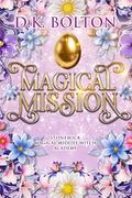Magical Mission (Stonewick Magical Midlife Witch Academy #4) by D.K. Bolton