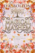 Magical Mayhem (Stonewick Magical Midlife Witch Academy #7) by D.K. Bolton