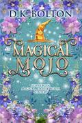 Magical Mojo (Stonewick Magical Midlife Witch Academy #8) by D.K. Bolton