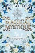 Magical Mystique (Stonewick Magical Midlife Witch Academy #9) by D.K. Bolton