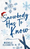 Snowbody Has To Know (Seasons of Love #2) by Michele Elizabeth