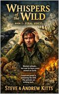 Whispers of the Wild: Book 1 – Feral Voices by Steve Kitts