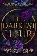 The Darkest Hour: A Dark Romance Collection by Gemma James