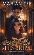 Accidentally His Bride (Oops I’m In A Story #1) by Marian Tee