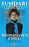 WEDNESDAY'S CHILD is full of woe (Kickass Khannas #3) by Sundari Venkatraman