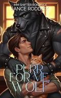Purr For Me, Wolf: MM Shifter Romance by Lance Roddick