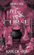 Mary Sue and the Petal Pink Curse by Kaye Draper