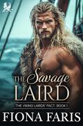 The Savage Laird : Arranged marriage Scottish Romance (The Viking Lairds’ Pact #1) by Fiona Faris