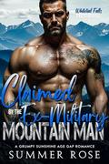 Claimed by the Ex-Military Mountain Man: A Grumpy Sunshine Age Gap Romance (Whitetail Falls: Mountain Men #1) by Summer Rose