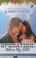 Operation: Deliver My SEAL by Karen Tucci