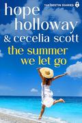 The Summer We Let Go by Hope Holloway, Cecelia Scott