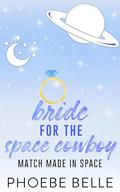 Bride for the Space Cowboy by Phoebe Belle