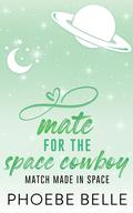 Mate for the Space Cowboy (Match Made in Space #3) by Phoebe Belle