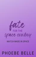 Fate for the Space Cowboy (Match Made in Space #4) by Phoebe Belle