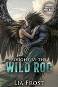 Bought by the Wild Roc: Monsters' Bride Market (Monsters' Bride Market #8) by Lia Frost