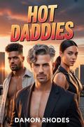 HOT DADDIES: A Dark Romance of Power, Choice, and Devotion by Damon Rhodes