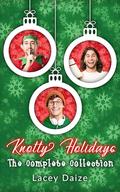 Knotty Holidays: The Complete Collection by Lacey Daize