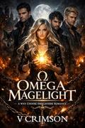 OMEGA MAGELIGHT : A WHY CHOOSE OMEGAVERSE REVERSE HAREM ROMANCE. by V CRIMSON