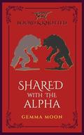 Shared with the Alpha: An MFM Werewolf Menage Erotica by Gemma Moon