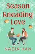 Season of Kneading Love (Holiday Love #1) by Nadia Han