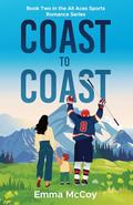 Coast to Coast: Book Two All Aces Hockey, Single Dad, Nanny, Sports Romance by Emma McCoy