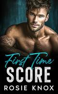 First Time Score: An Enemies to Lovers Surprise Baby Sports Romance by Rosie Knox