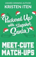 Puckered Up with Slapshot Santa: Meet-Cute Match-Ups by Kristen Iten