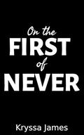 On the First of Never: A Small Town Enemies to Lovers Romance by Kryssa James