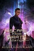 Escape From Pirate Station by Alisha Sunderland