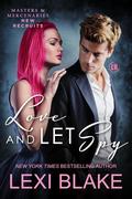 Love and Let Spy by Lexi Blake