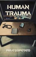 Human Trauma by Pirate Opotato