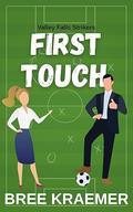 First Touch (Valley Falls Strikers #2) by Bree Kraemer