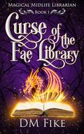 Curse of the Fae Library by D.M. Fike