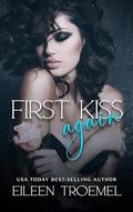 First Kiss, Again by Eileen Troemel