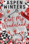 Knot My Wonderland: Part One by Aspen Winters