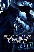 Behind Blue Eyes (CASI #1) by T.L. Schaefer