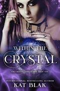 Within the Crystal by Kat Blak