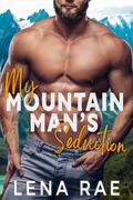 My Mountain Man's Seduction by Lena Rae