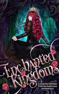 Enchanted Kingdoms: A Limited Edition Twisted Fairytale Anthology by J.A. Armitage