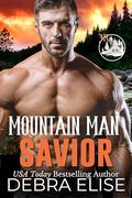 Mountain Man Savior: A Grumpy, Ex Military, Curvy Girl, Steamy Short Read Romance (Mountain Men of Pineville #1) by Debra Elise
