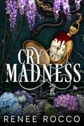 Cry Madness by Renee Rocco