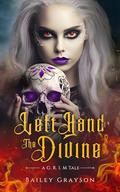 Left Hand of the Divine: A G.R.I.M Tale: Book Two by Bailey Grayson
