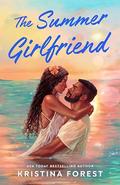 The Summer Girlfriend (Heart Beach #1) by Kristina Forest