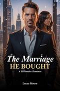 The Marriage He Bought: A Dark Billionaire Romance of Power, Lies, and Obsession by Lucas Moore