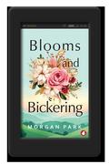 Blooms and Bickering by Morgan Park